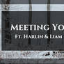 [ ASH ] Meeting You ft. Harlin and Liam