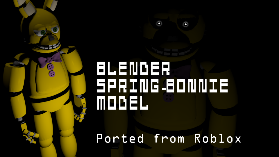 Spring Bonnie Model Download Ported From Roblox By Pipsqueak737 On Deviantart - how to make roblox models on blender
