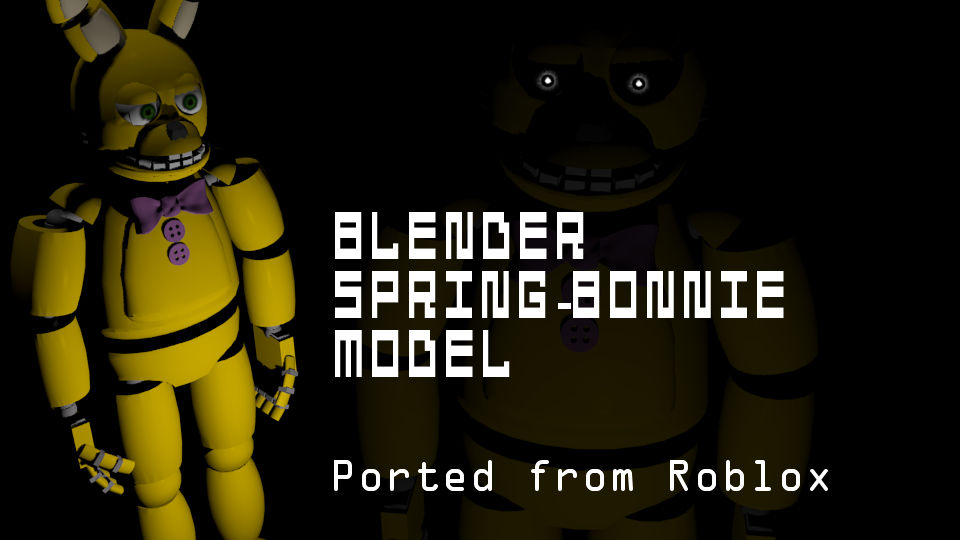 Spring Bonnie Model Download Ported From Roblox By Pipsqueak737