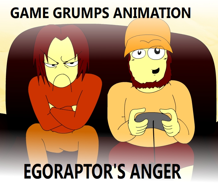 Game Grumps Animated: Egoraptor's Anger