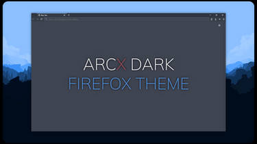 ARCX Dark - Firefox Theme