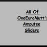 All of OneEuroMutt's Amputee Sliders