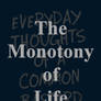The Monotony of Life