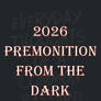 2026 Premonition From the Dark