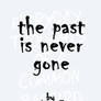 The Past Is Never Gone