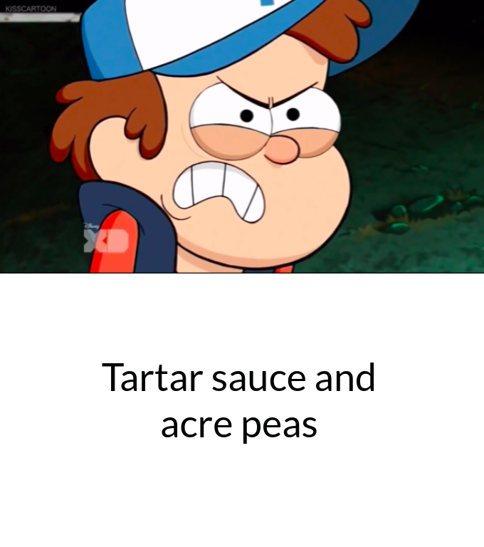 Dipper Pines hates Tartar sauce and acre peas by jrg2004 on DeviantArt
