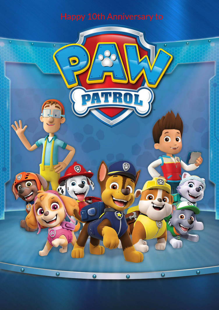 Happy 10th Anniversary to PAW Patrol by jrg2004 on DeviantArt
