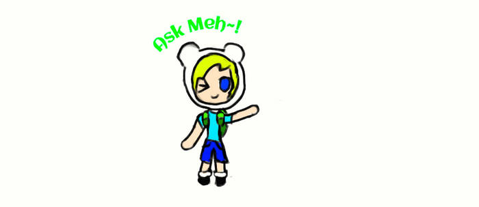 Ask Meh~!