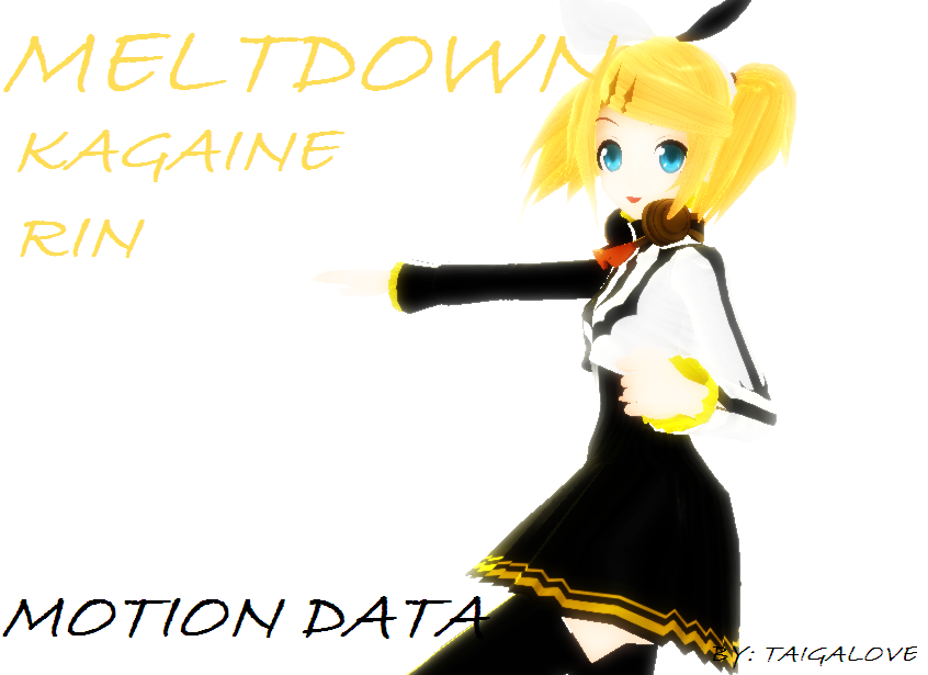 [MMD - rin kagamine] MELTDOWN + MOTION DATA DL