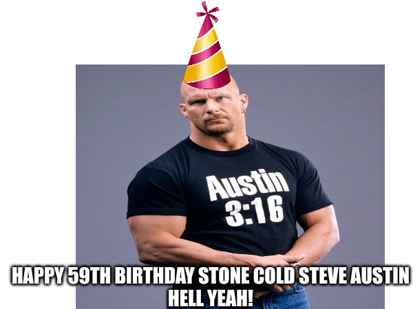 Happy 59th Birthday Stone Cold Steve Austin by NeoTheBat100 on DeviantArt