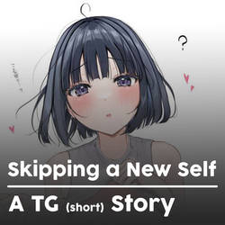 Skipping a New Self - TG Short Story