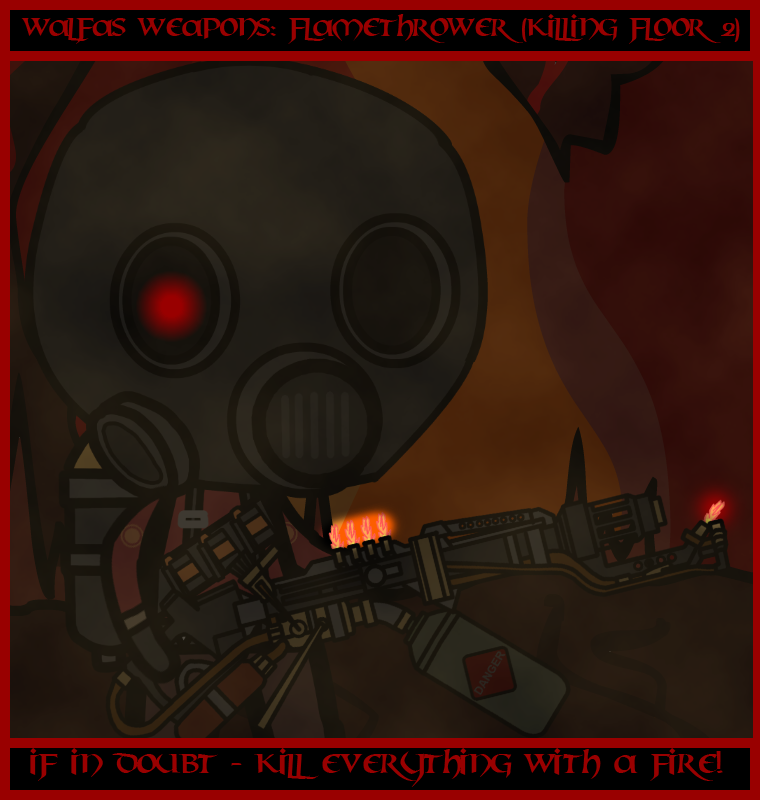 killing floor 2 flamethrower killing floor 2 flamethrower