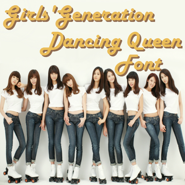 SNSD Girls' Generation - Dancing Queen Font by JoseCr97 on DeviantArt