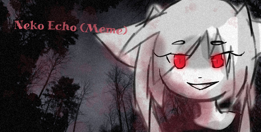 Neko Echo Meme (Link in Description) by Luminixity on DeviantArt