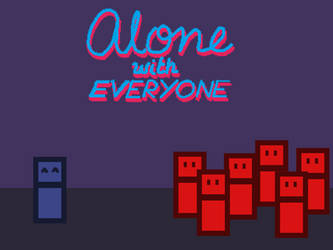 LD 40 Entry - Alone With Everyone
