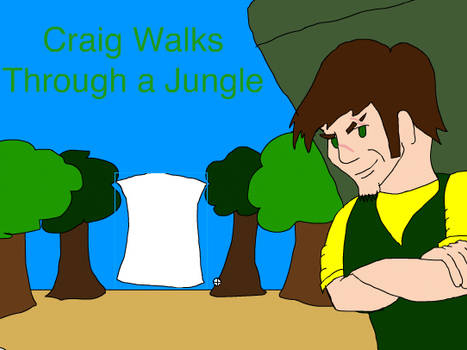 Craig Walks Through a Jungle