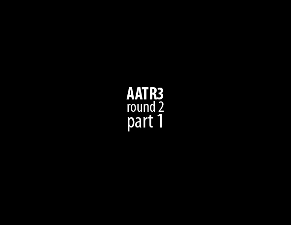 AATR3 Round 2 Part 1