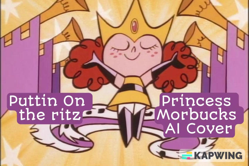 Puttin' On The Ritz Princess Morbucks AI Cover by zachgamer4427 on ...