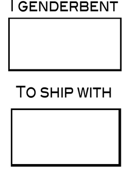 Genderbent For Ship blank Meme template by ellibajelly, visual art