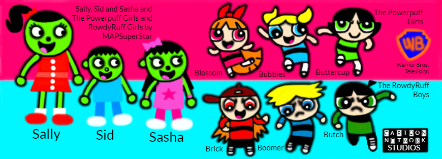 Sally, Sid and Sasha PBS and the PPG and RRB by MAPSuperStar on DeviantArt
