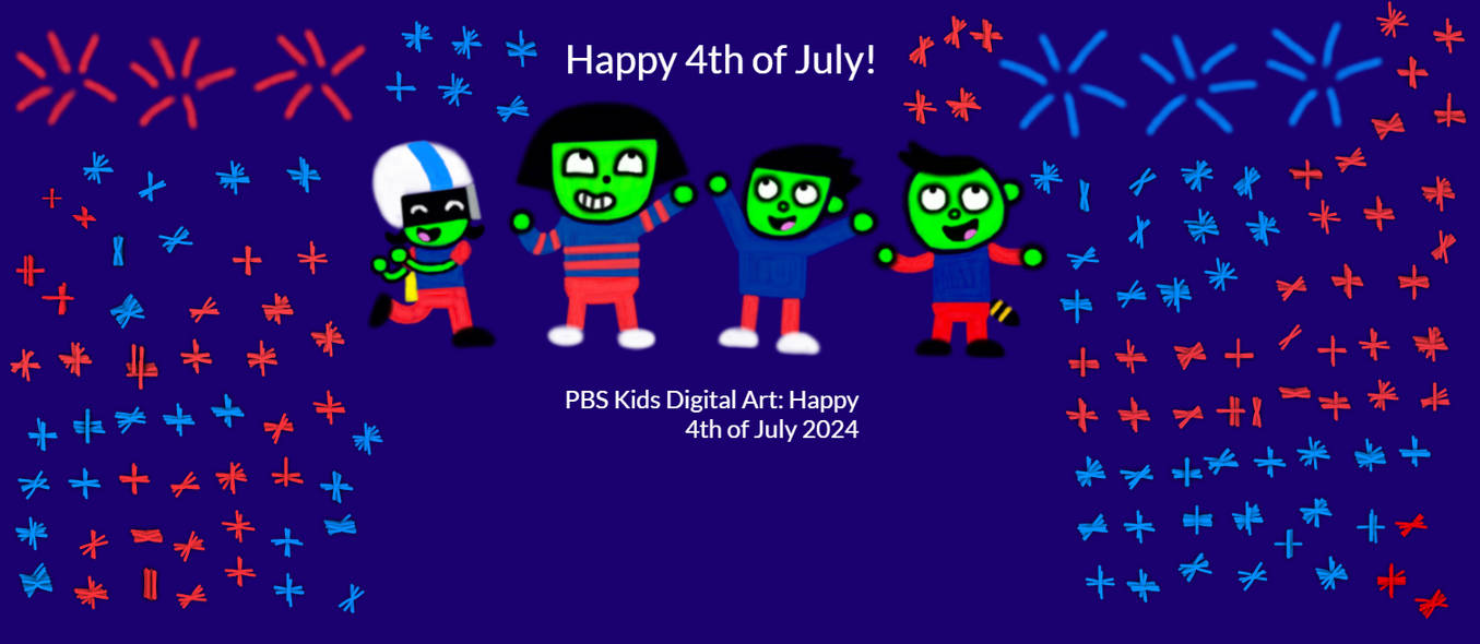 PBS Kids Digital Art: Happy 4th of July by MAPSuperStar on DeviantArt
