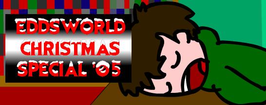 Eddsworld Christmas '05