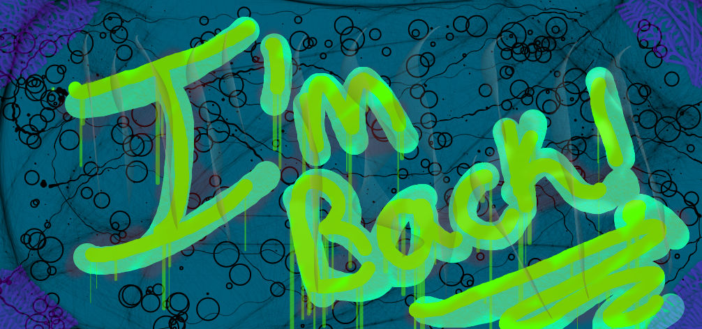 I'm back! by katalliegh on DeviantArt