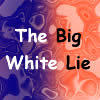 The Big White Lie