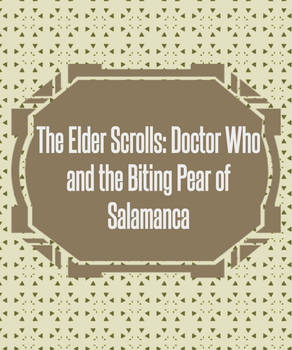 TES: Doctor Who and The Biting Pear of Salamanca