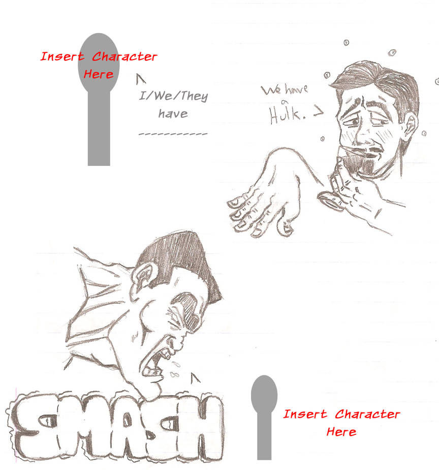 We Have A Hulk Meme Template By Orionstarb0y On Deviantart