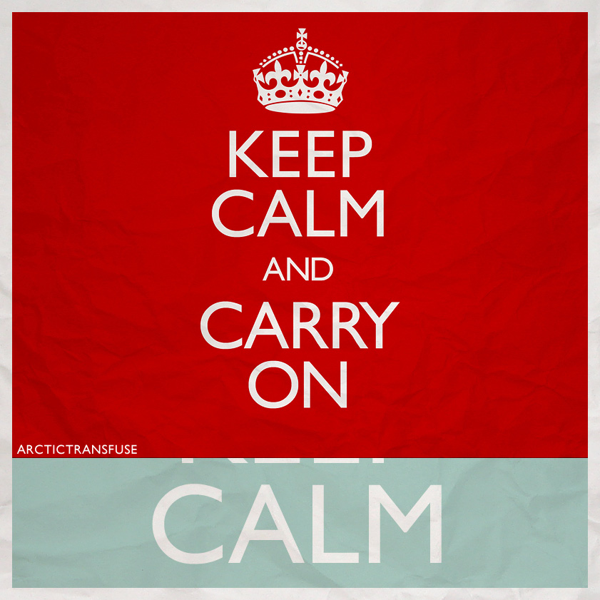 Keep Calm and Carry On