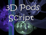 3D Pods Script by Shortgreenpigg