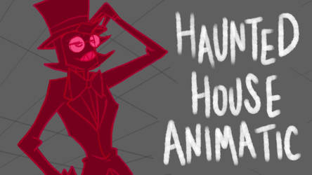 Haunted House Animatic