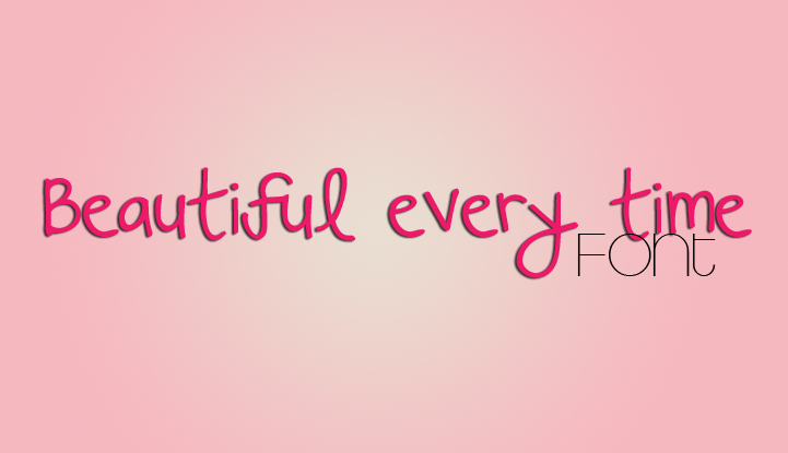 Beautiful Every Time Font