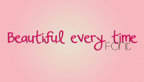 Beautiful Every Time Font