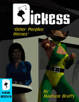 Dickess: Other Peoples' Heroes