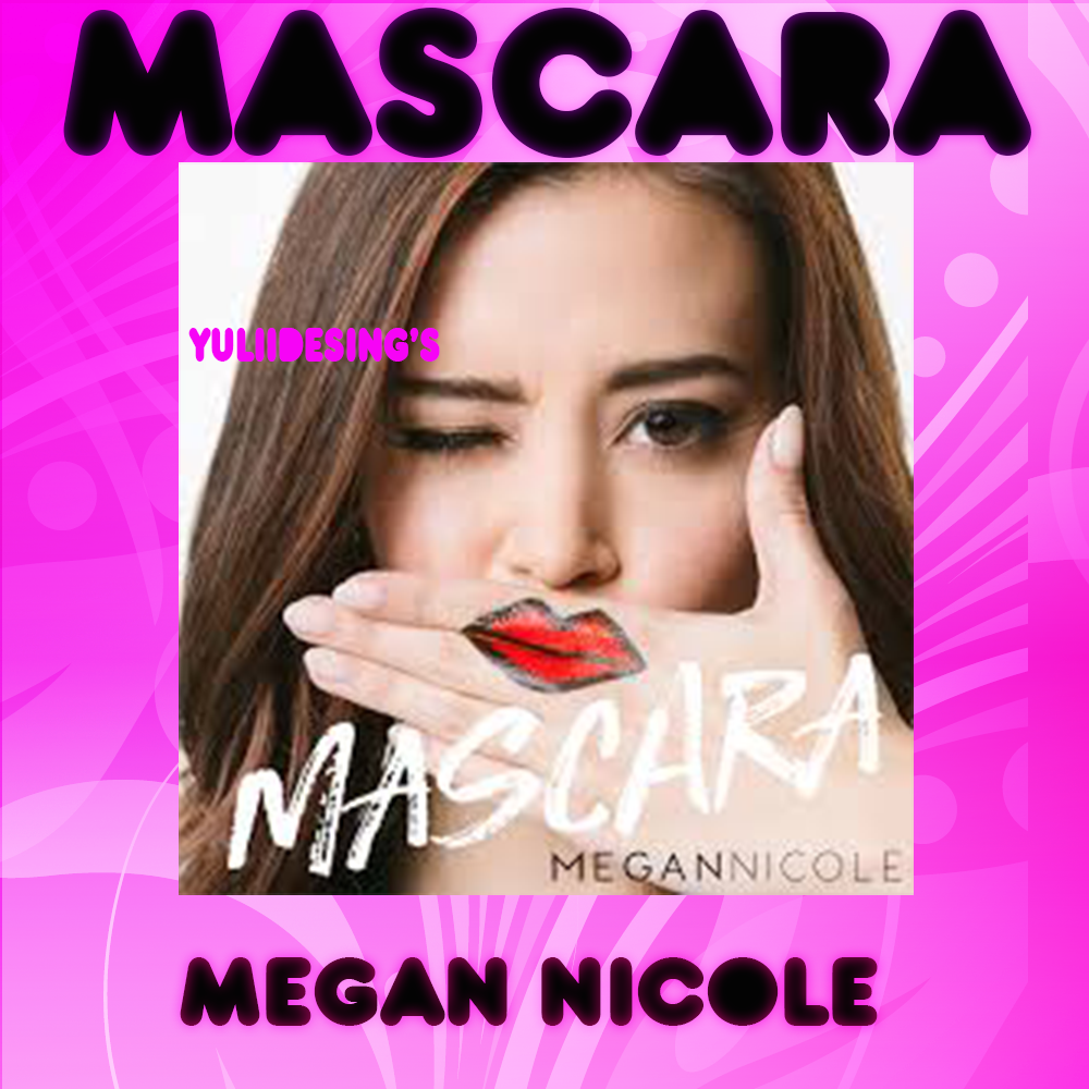 Mascara Megan Nicole (MP3/MP4) by YuliiiiDesings on DeviantArt