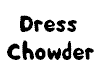 Dress Chowder