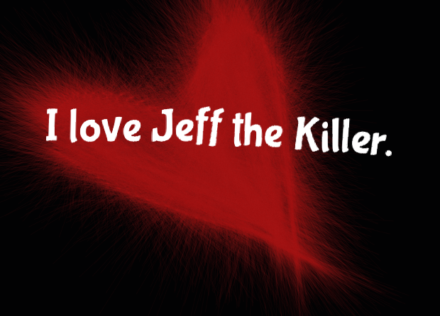 I LOVE JEFF THE KILLER. Wallpaper