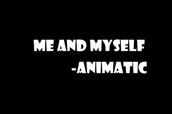 Me and Myself-Animatic