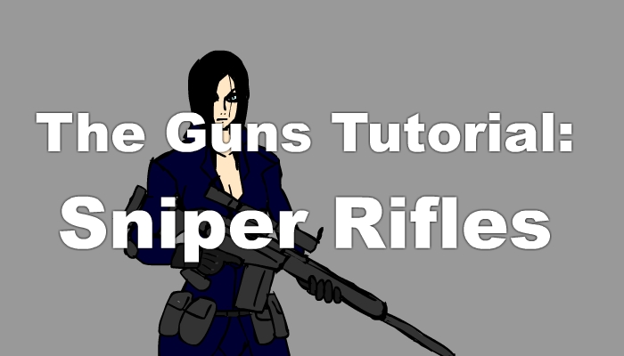 Guns Tutorial: Sniper Rifles