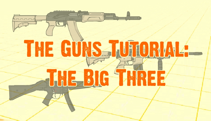 Guns Tutorial: The Big Three