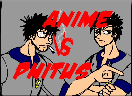 Anime Vs. PhiTuS