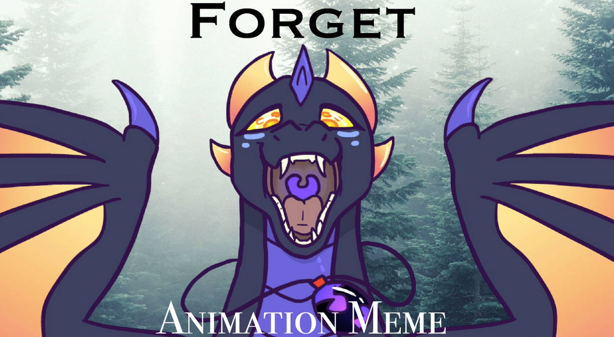 Forget Animation Meme By Starstruckdoodle On Deviantart