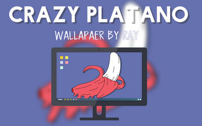 Crazy Platano Wallpaper by RAY