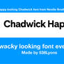 Chadwick doesn't worry, it's happy.