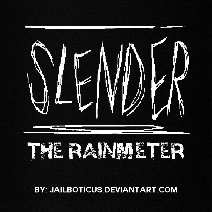 SLENDER The Rainmeter by Jailboticus on DeviantArt