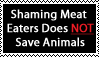 Shaming Meat Eaters Does NOT Save Animals - Stamp by xxsunslashxx