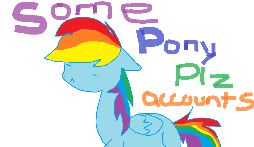 Pony plz accounts (MOAR PLZ ADDED!)