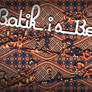 Batik is Beautiful
